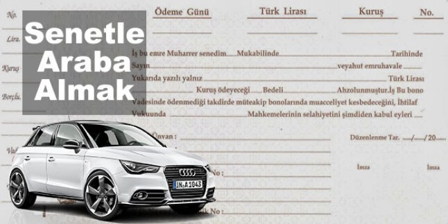 Senetle araba almak mümkün mü? Peşinatsız araba Nasıl alınır?